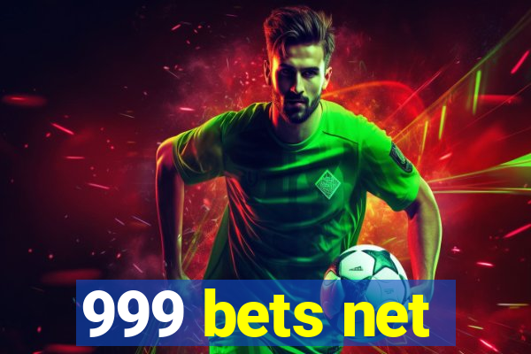 999 bets net